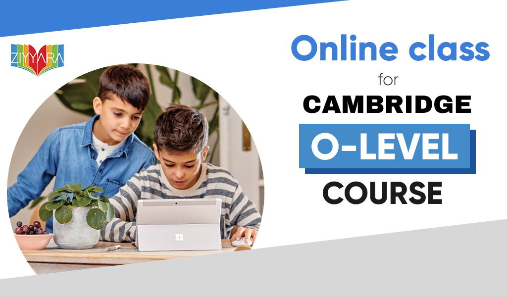 Get the Best Cambridge O Level Training with Expert Tutors – Ziyyara
