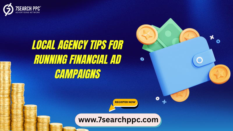 Local-Agency-Tips-for-Running-High-Converting-Financial-Ad-Campaigns-1