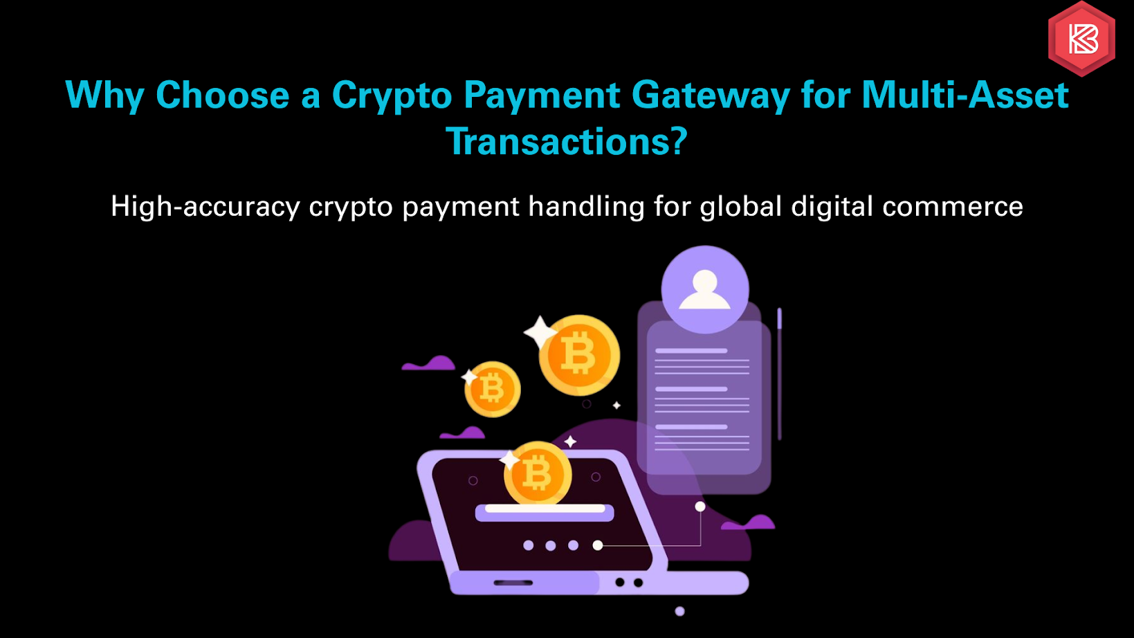 Why Choose a Crypto Payment Gateway for Multi-Asset Transactions?