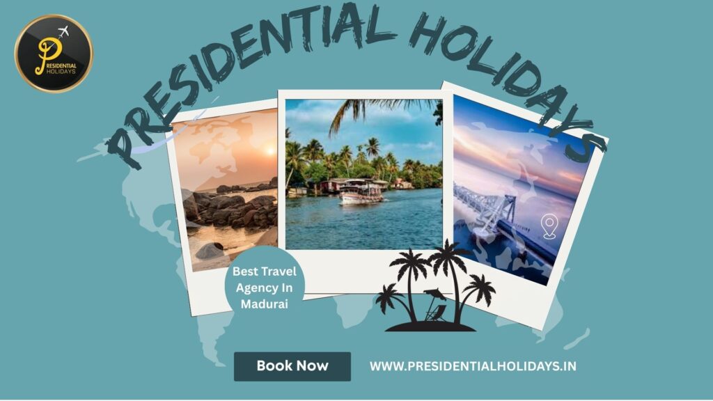 Presidential-Holiday-Best-Travel-Agency-In-Madurai